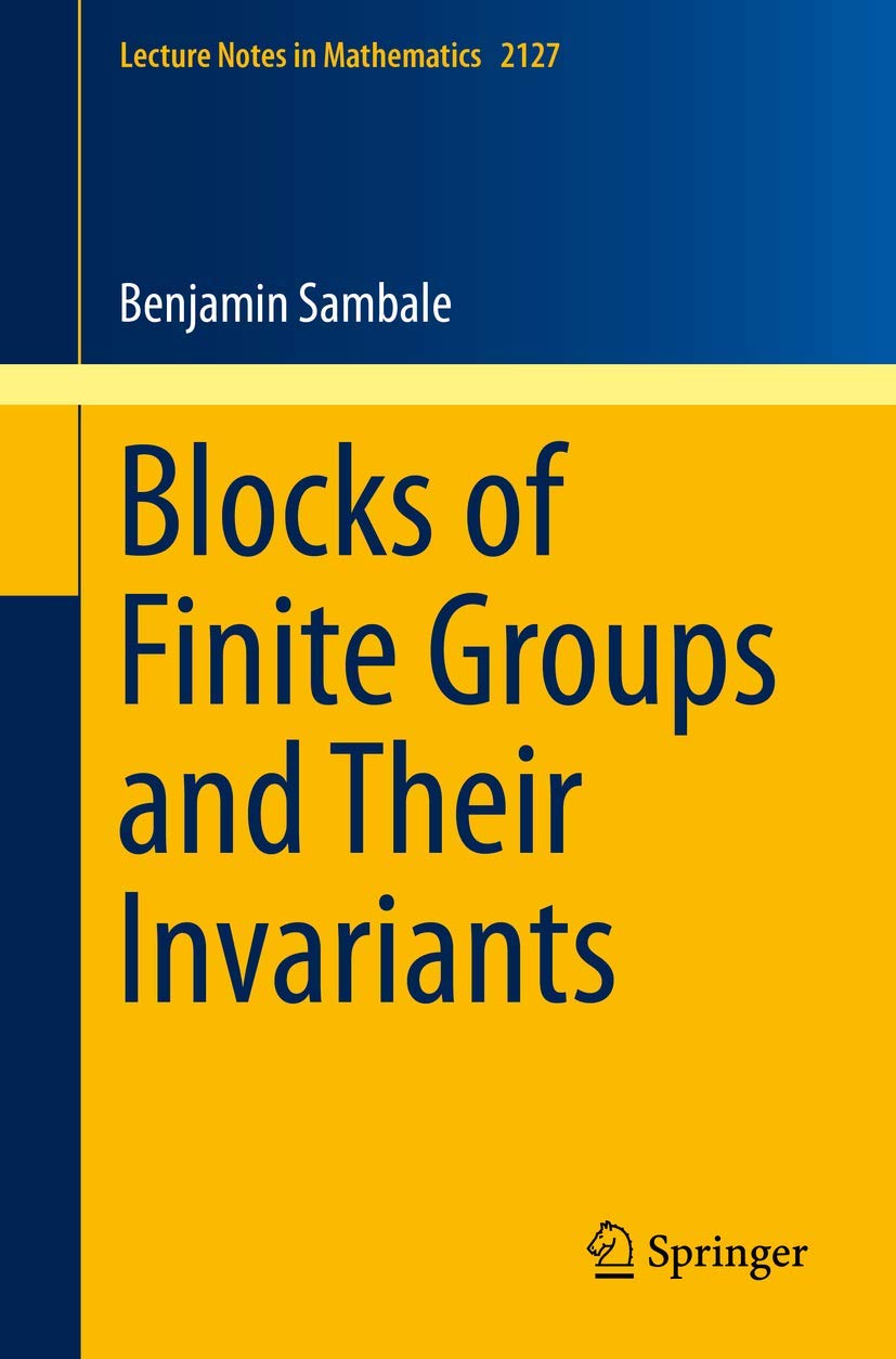Blocks of Finite Groups and Their Invariants (Lecture Notes in Mathematics, Band 2127) Mathematics