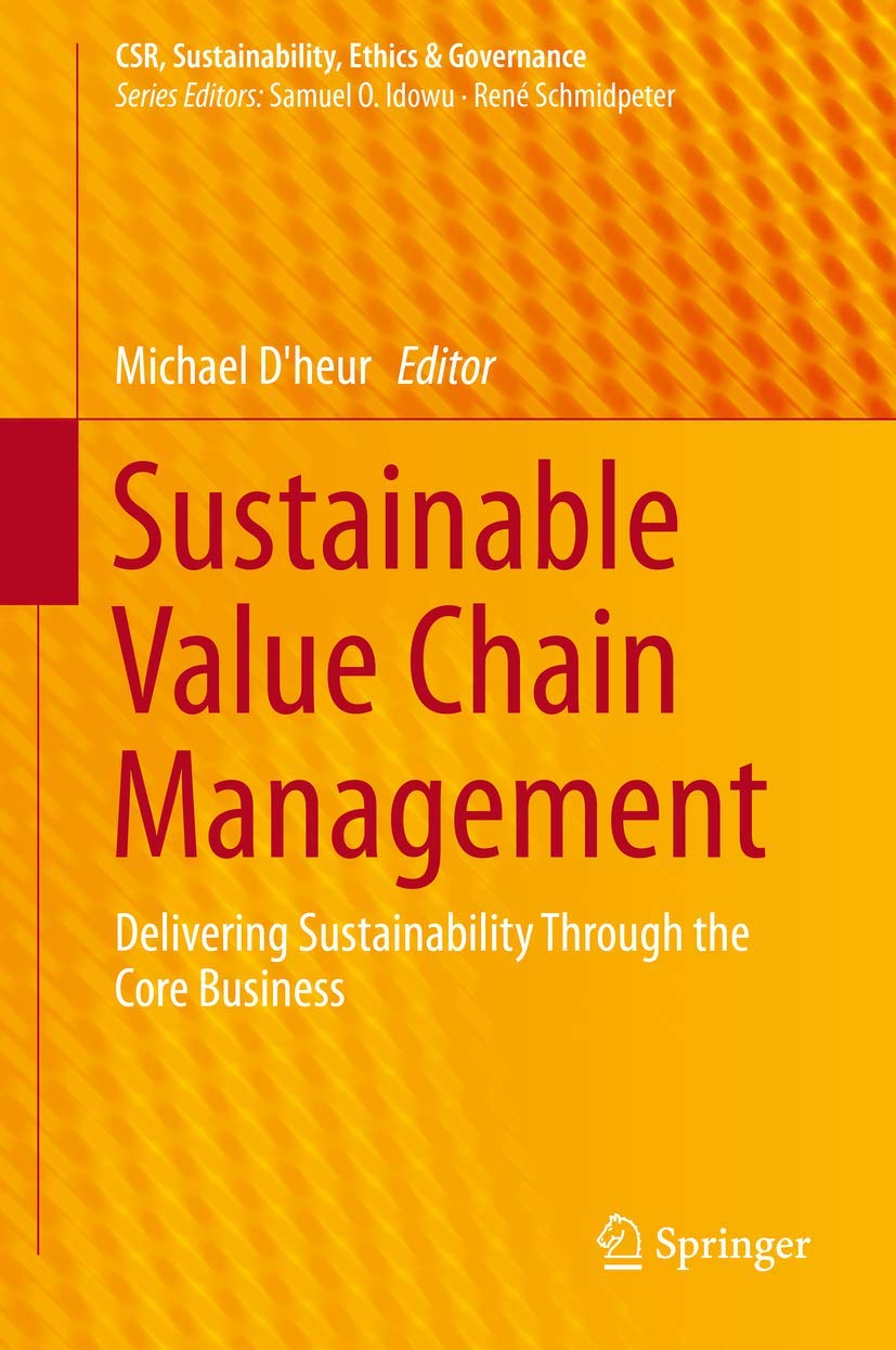 Sustainable Value Chain Management: Delivering Sustainability Through the Core Business (CSR, Sustainability, Ethics & Governance) Law