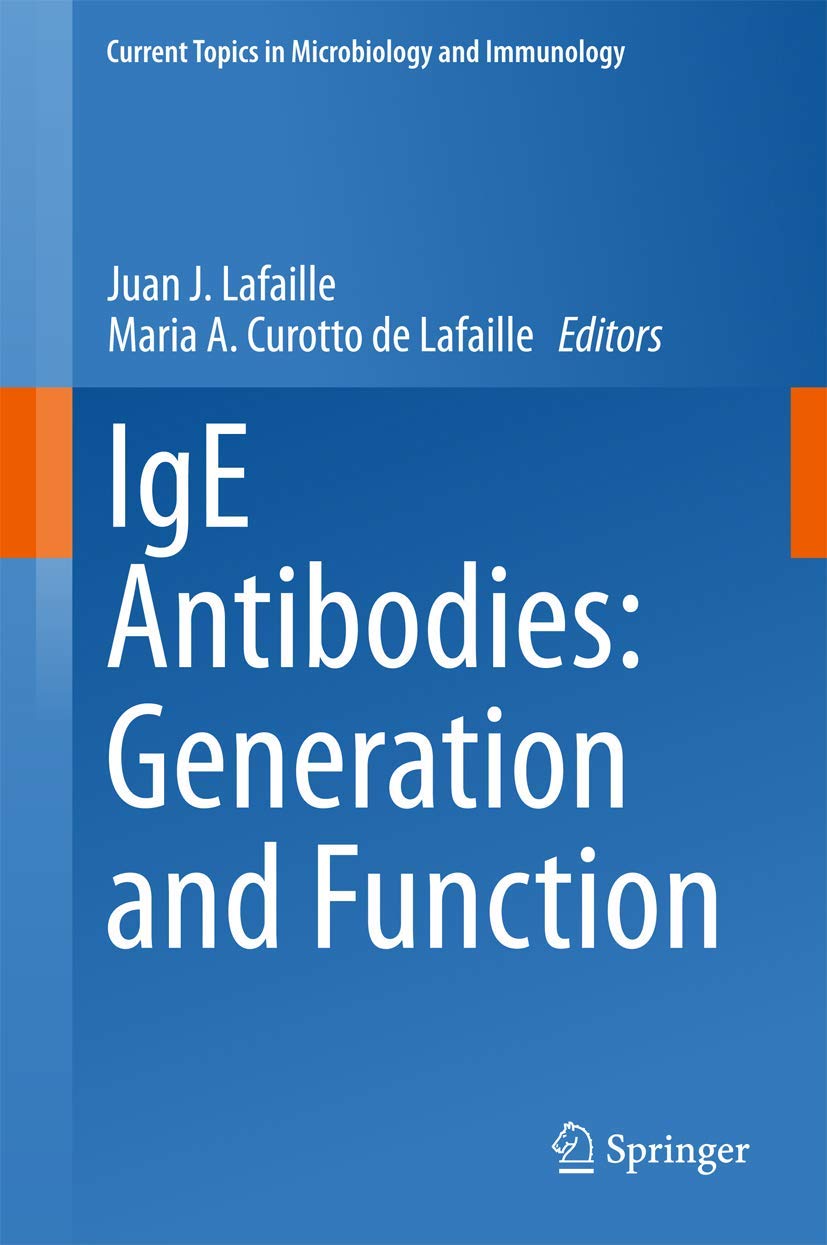 IgE Antibodies: Generation and Function (Current Topics in Microbiology and Immunology, 388, Band 388) Medicine
