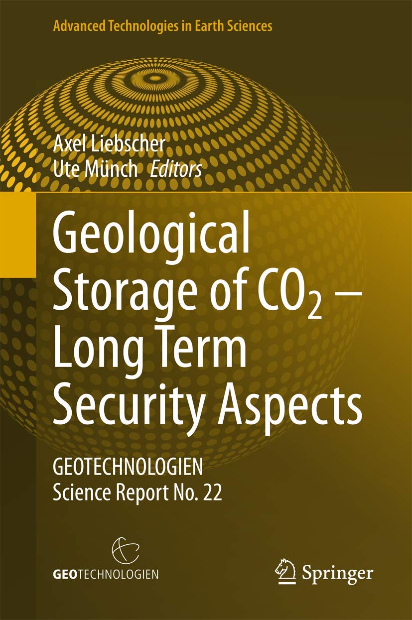 Geological Storage of CO2 – Long Term Security Aspects: GEOTECHNOLOGIEN Science Report No. 22 (Advanced Technologies in Earth Sciences) Business, Finance & Career