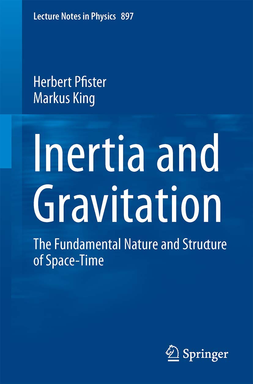 Inertia and Gravitation: The Fundamental Nature and Structure of Space-Time book