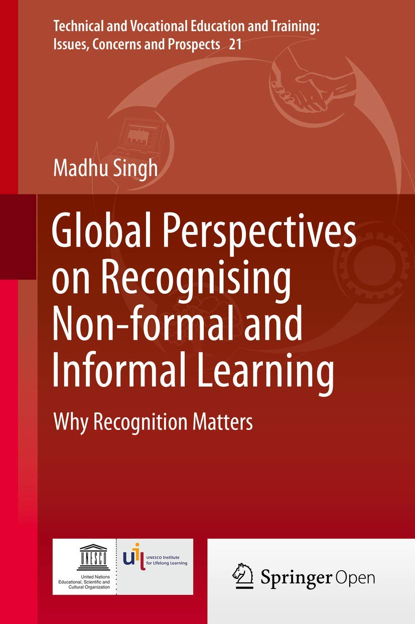 Global Perspectives on Recognising Non-formal and Informal Learning: Why Recognition Matters (Technical and Vocational Education and Training: Issues, Concerns and Prospects, 21, Band 29) Business, Finance & Career