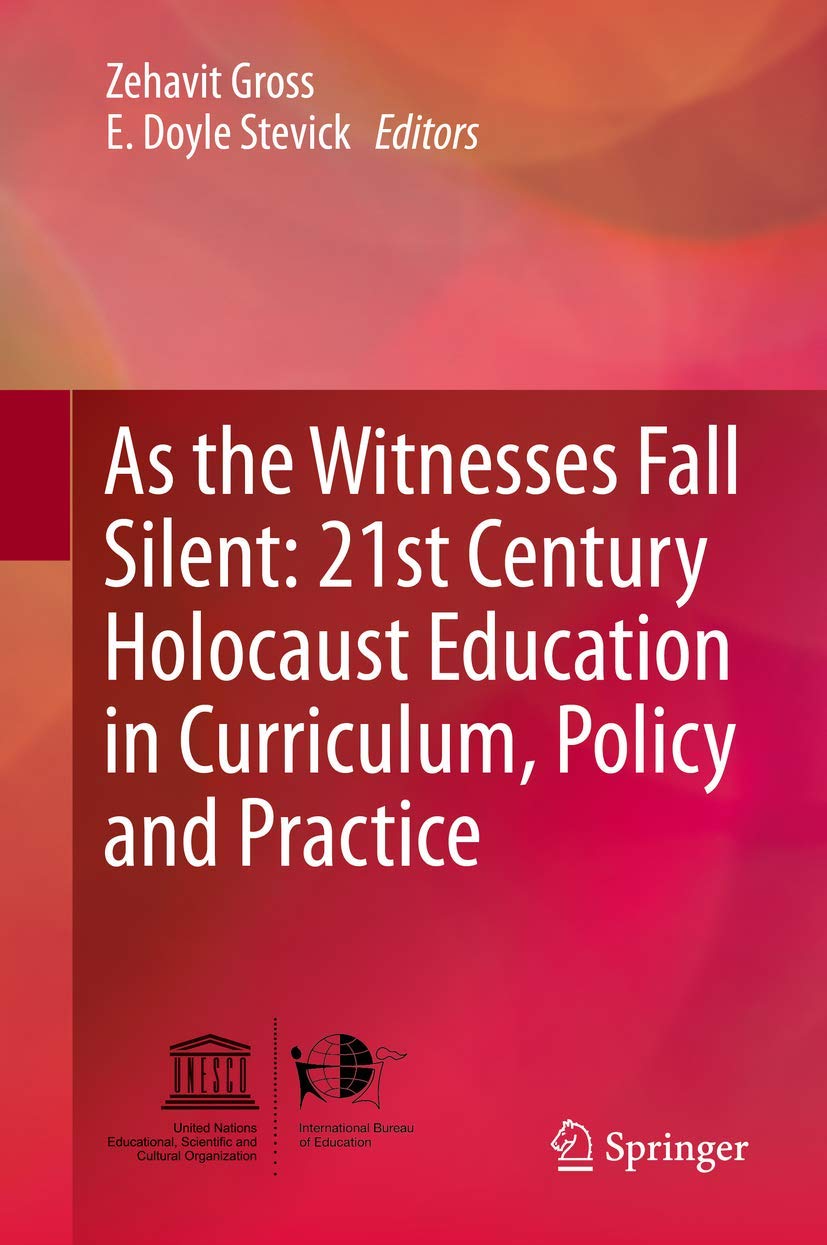 As the Witnesses Fall Silent: 21st Century Holocaust Education in Curriculum, Policy and Practice Social Sciences