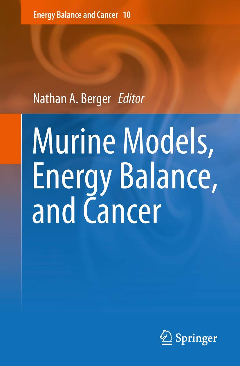 Murine Models, Energy Balance, and Cancer (Energy Balance and Cancer, 10, Band 10) Medicine