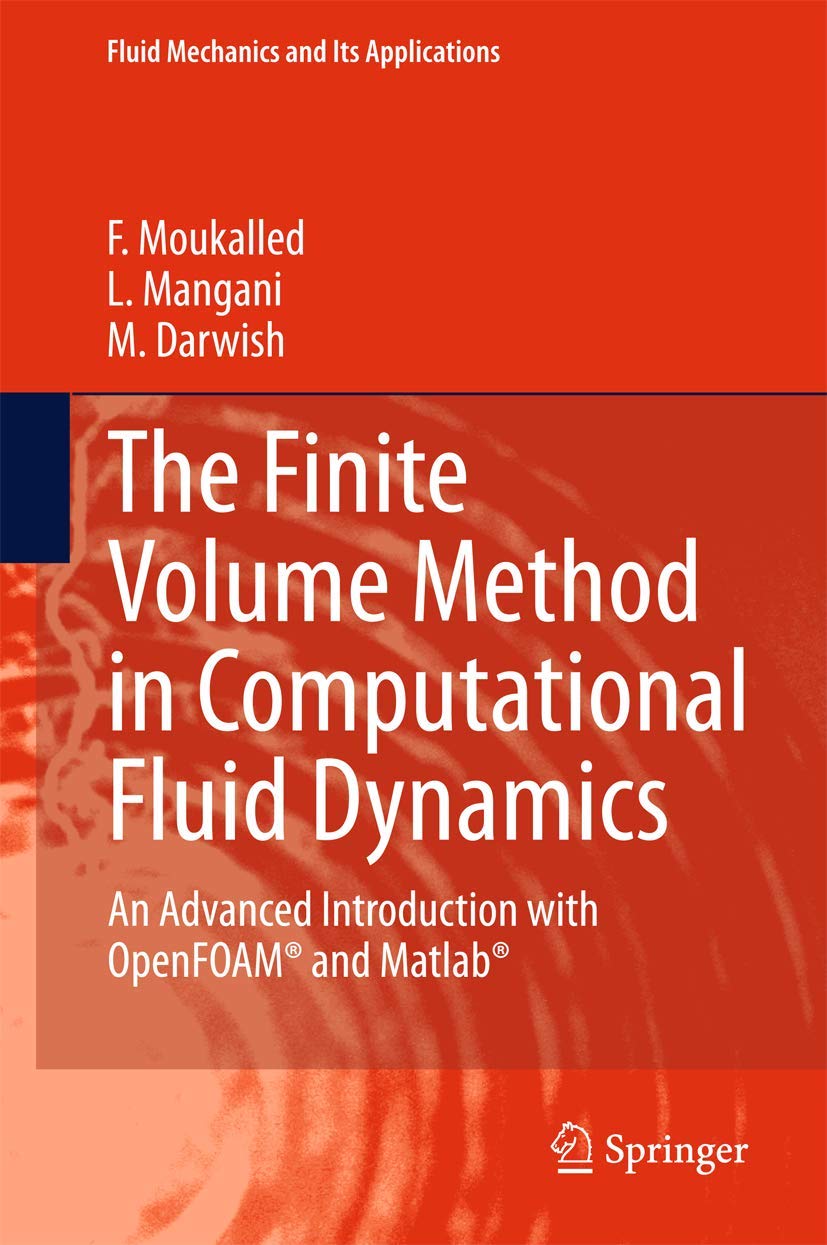 The Finite Volume Method in Computational Fluid Dynamics: An Advanced Introduction with OpenFOAM® and Matlab (Fluid Mechanics and Its Applications, 113, Band 113) Computer Science