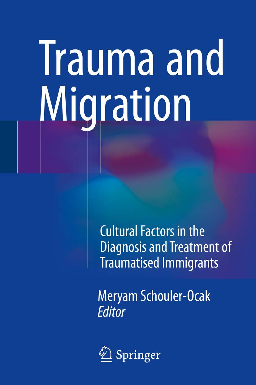 Trauma and Migration: Cultural Factors in the Diagnosis and Treatment of Traumatised Immigrants Medicine