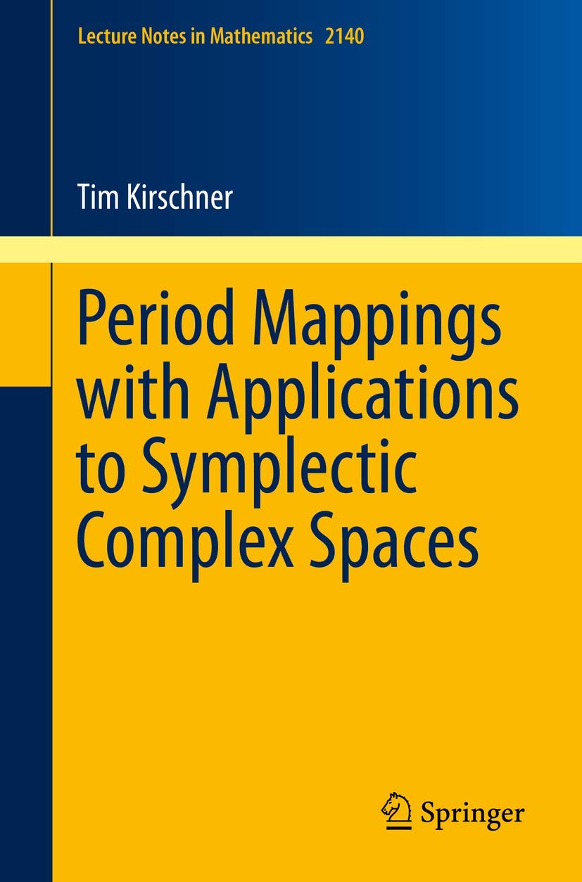 Period Mappings with Applications to Symplectic Complex Spaces (Lecture Notes in Mathematics, Band 2140) Mathematics