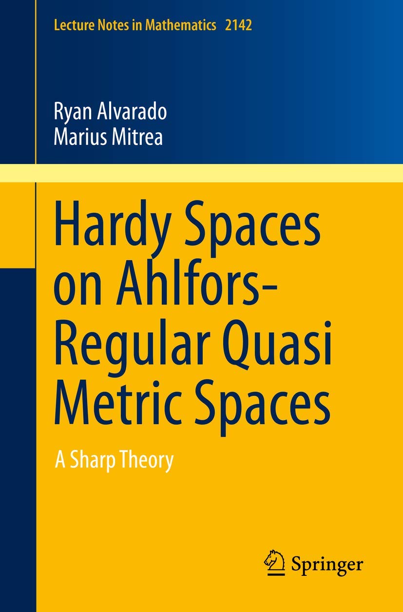 Hardy Spaces on Ahlfors-Regular Quasi Metric Spaces: A Sharp Theory (Lecture Notes in Mathematics, Band 2142) Mathematics