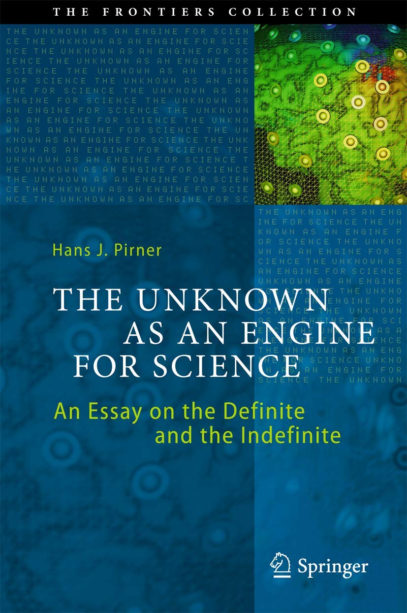 The Unknown As an Engine for Science: An Essay on the Definite and the Indefinite book