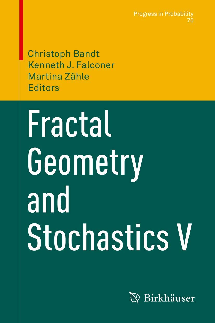 Fractal Geometry and Stochastics V (Progress in Probability, 70, Band 70) Mathematics