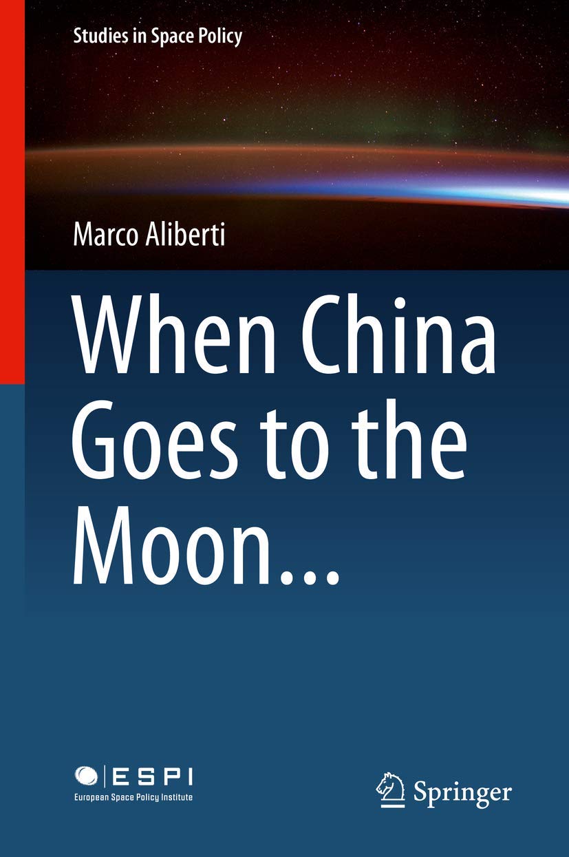 When China Goes to the Moon... (Studies in Space Policy, 11, Band 11) Law