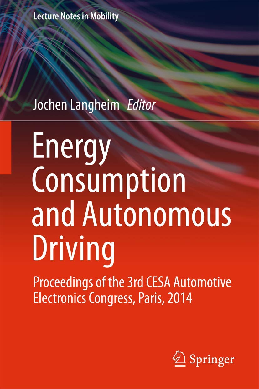 Energy Consumption and Autonomous Driving: Proceedings of the 3rd CESA Automotive Electronics Congress, Paris, 2014 (Lecture Notes in Mobility) Law
