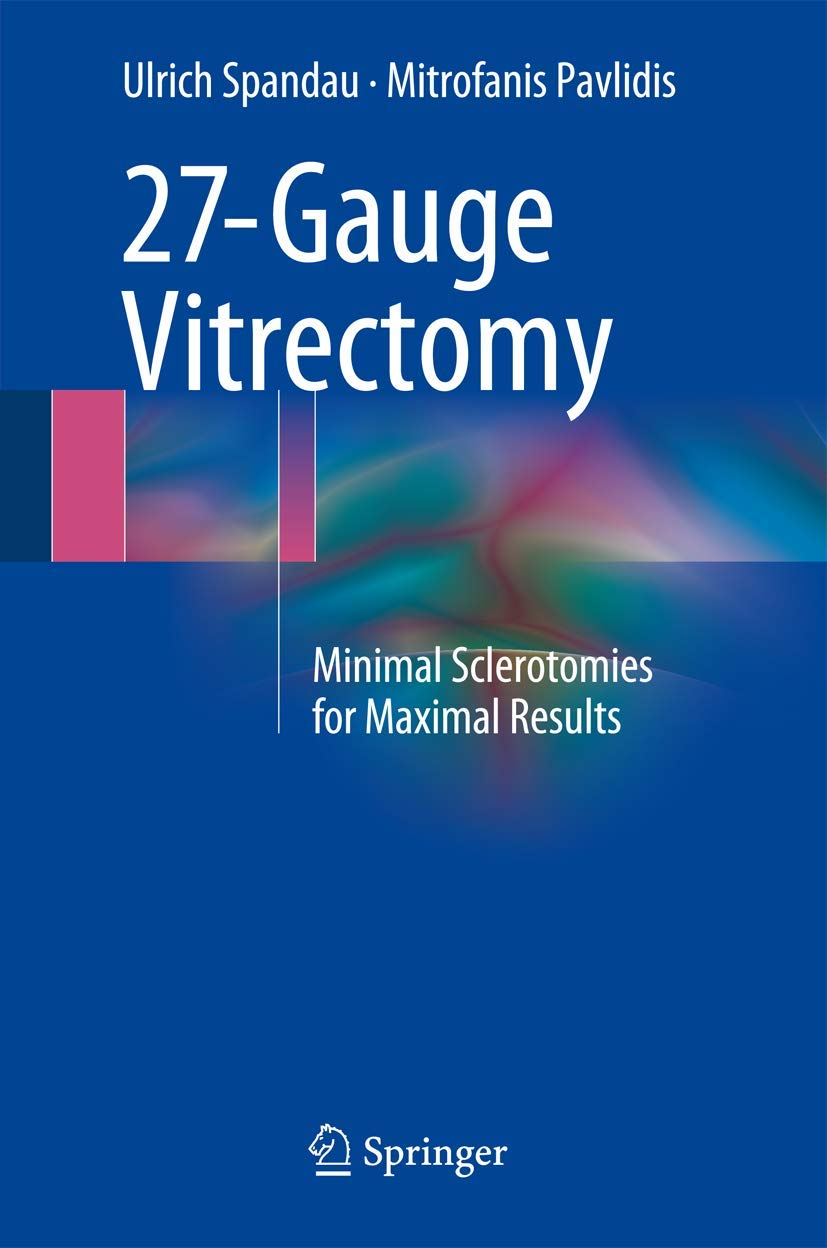 27-Gauge Vitrectomy: Minimal Sclerotomies for Maximal Results Medicine
