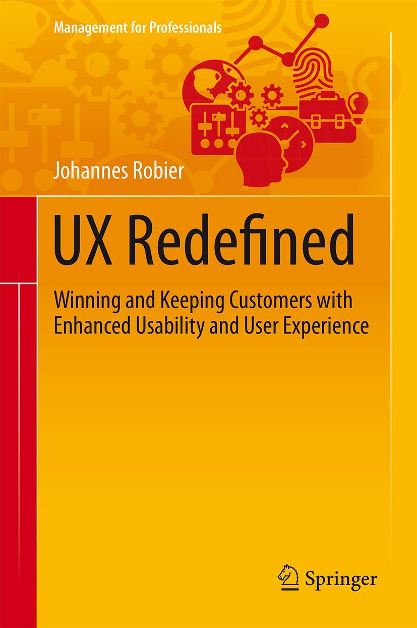 UX Redefined: Winning and Keeping Customers with Enhanced Usability and User Experience (Management for Professionals) Law