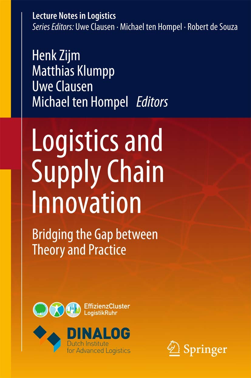 Logistics and Supply Chain Innovation: Bridging the Gap Between Theory and Practice book