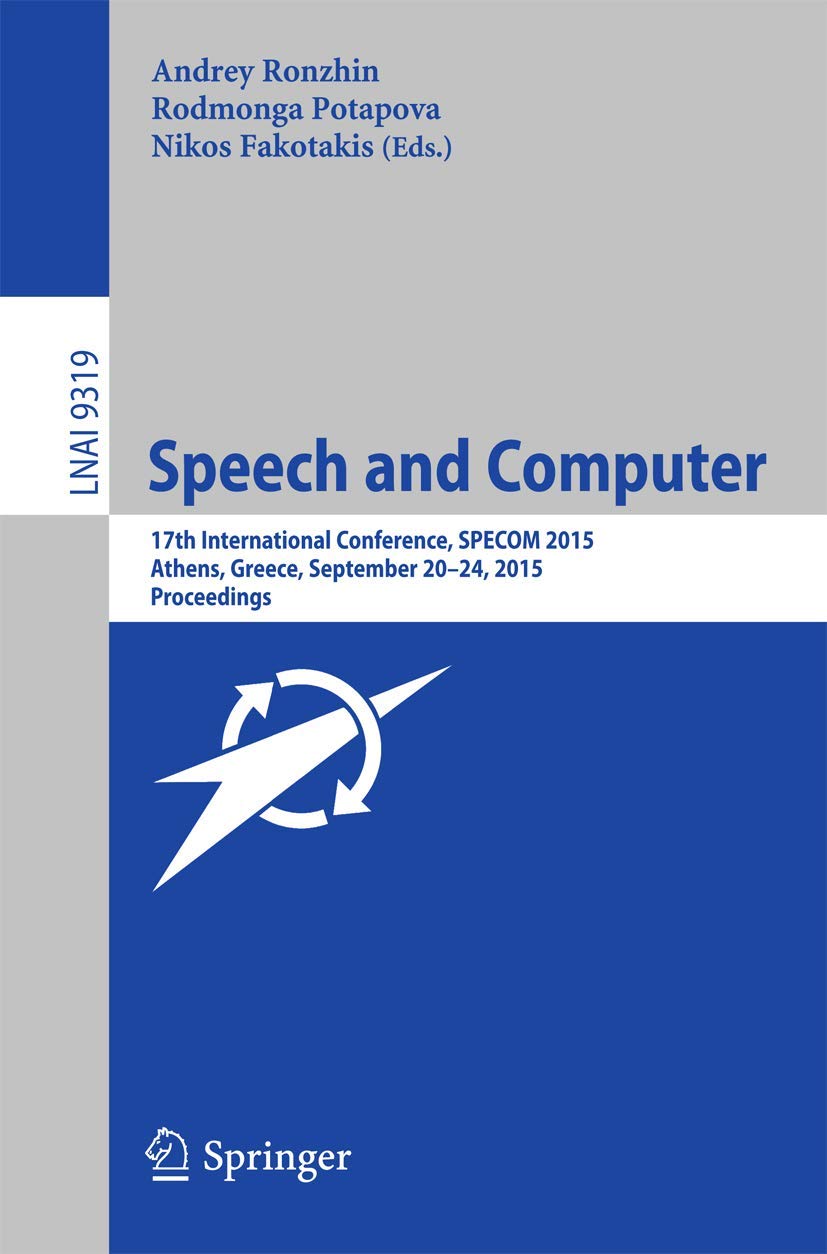 Speech and Computer: 17th International Conference, SPECOM 2015, Athens, Greece, September 20-24, 2015, Proceedings book