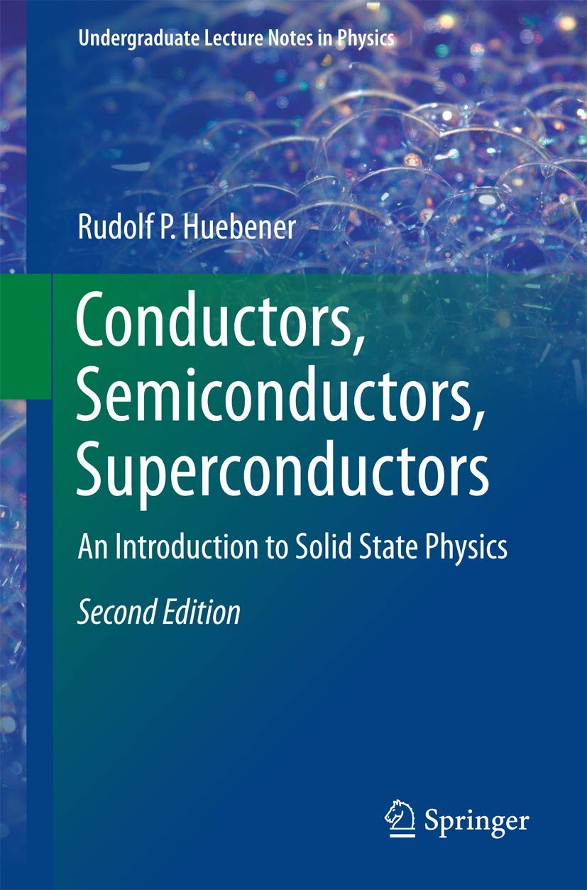 Conductors, Semiconductors, Superconductors: An Introduction to Solid State Physics (Undergraduate Lecture Notes in Physics) Business & Technology