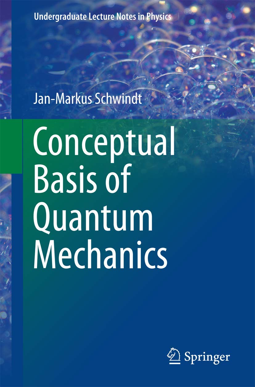 Conceptual Basis of Quantum Mechanics (Undergraduate Lecture Notes in Physics) Mathematics