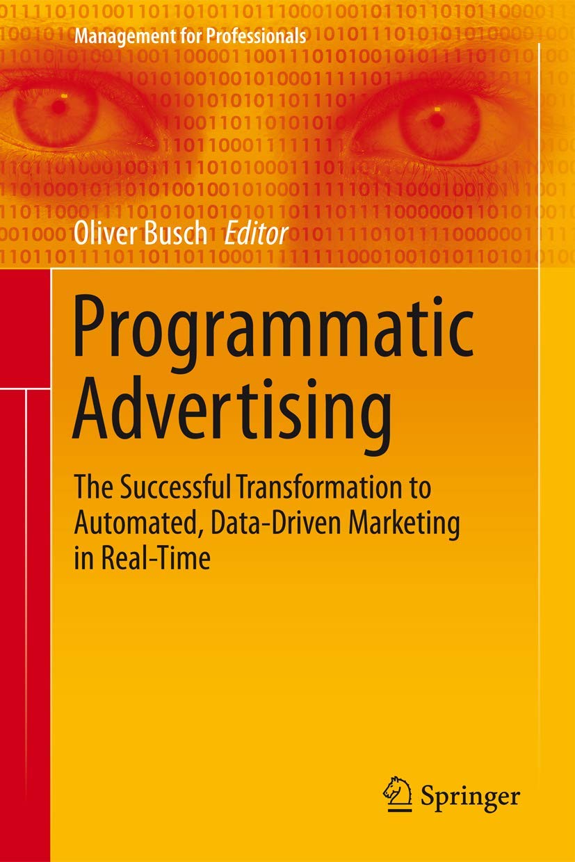 Programmatic Advertising: The Successful Transformation to Automated, Data-Driven Marketing in Real-Time (Management for Professionals) Law