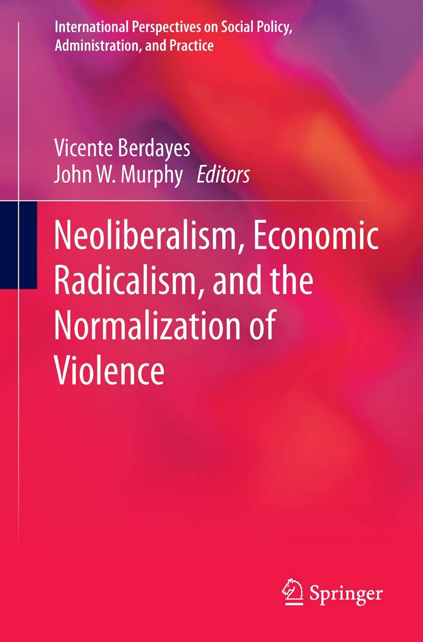 Neoliberalism, Economic Radicalism, and the Normalization of Violence Law