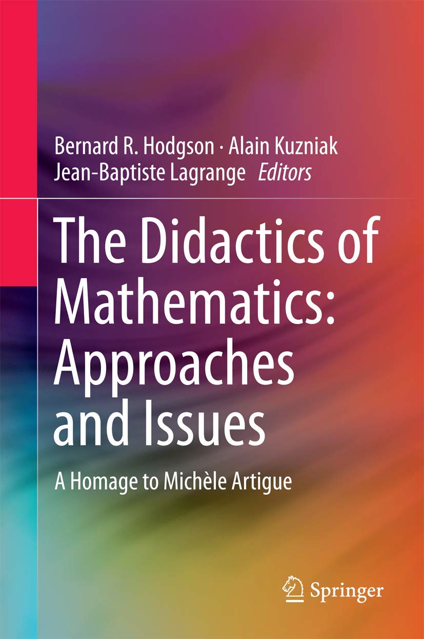 The Didactics of Mathematics: Approaches and Issues; a Homage to Michèle Artigue book