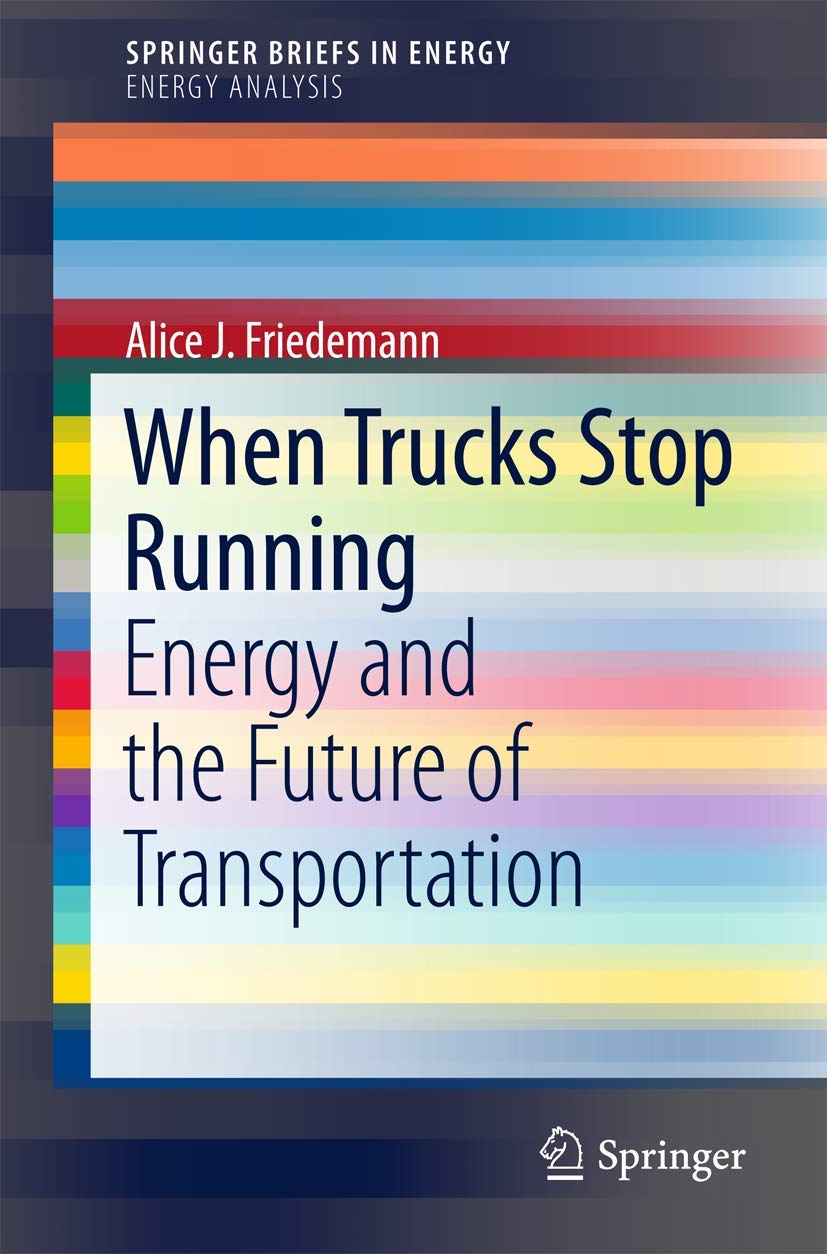 When Trucks Stop Running: Energy and the Future of Transportation (Energy Analysis) Law