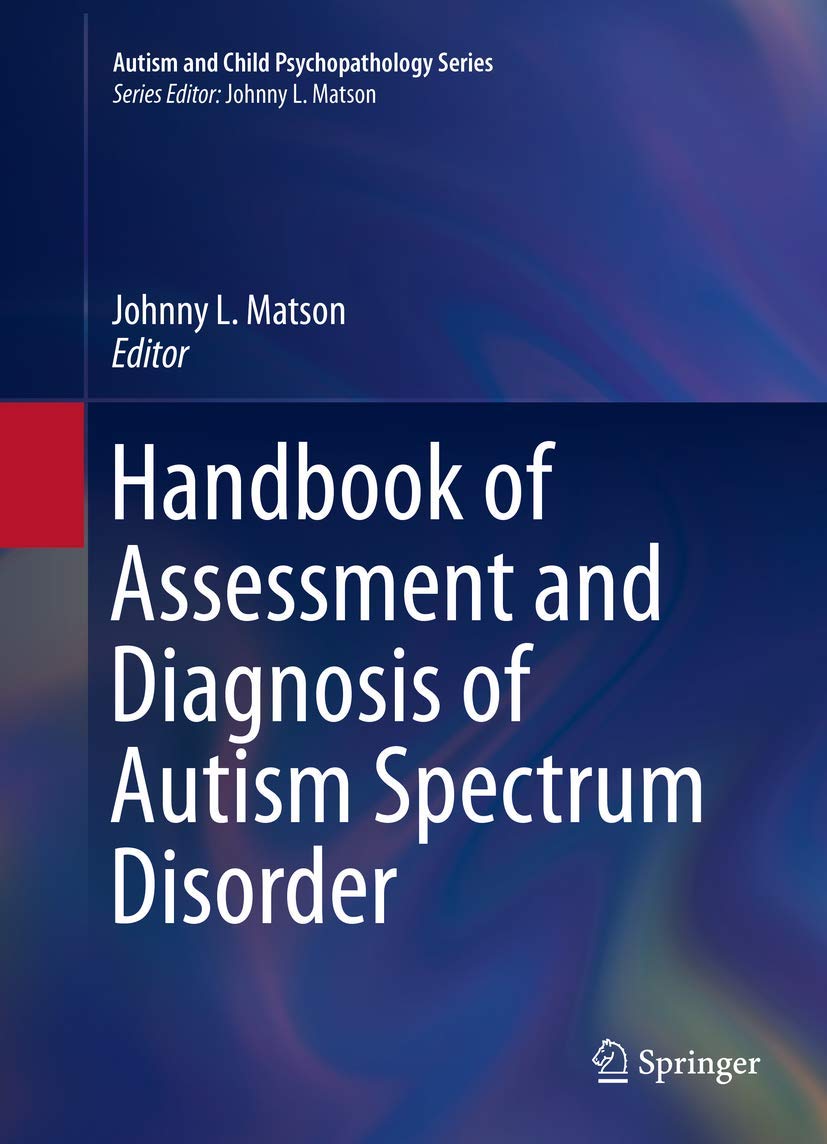 Handbook of Assessment and Diagnosis of Autism Spectrum Disorder (Autism and Child Psychopathology Series) Medicine