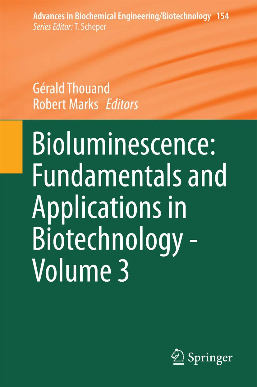 Bioluminescence: Fundamentals and Applications in Biotechnology - Volume 3 (Advances in Biochemical Engineering/Biotechnology, 154, Band 3) Business & Technology