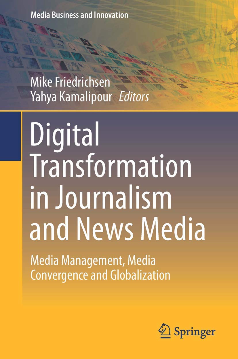 Digital Transformation in Journalism and News Media: Media Management, Media Convergence and Globalization book