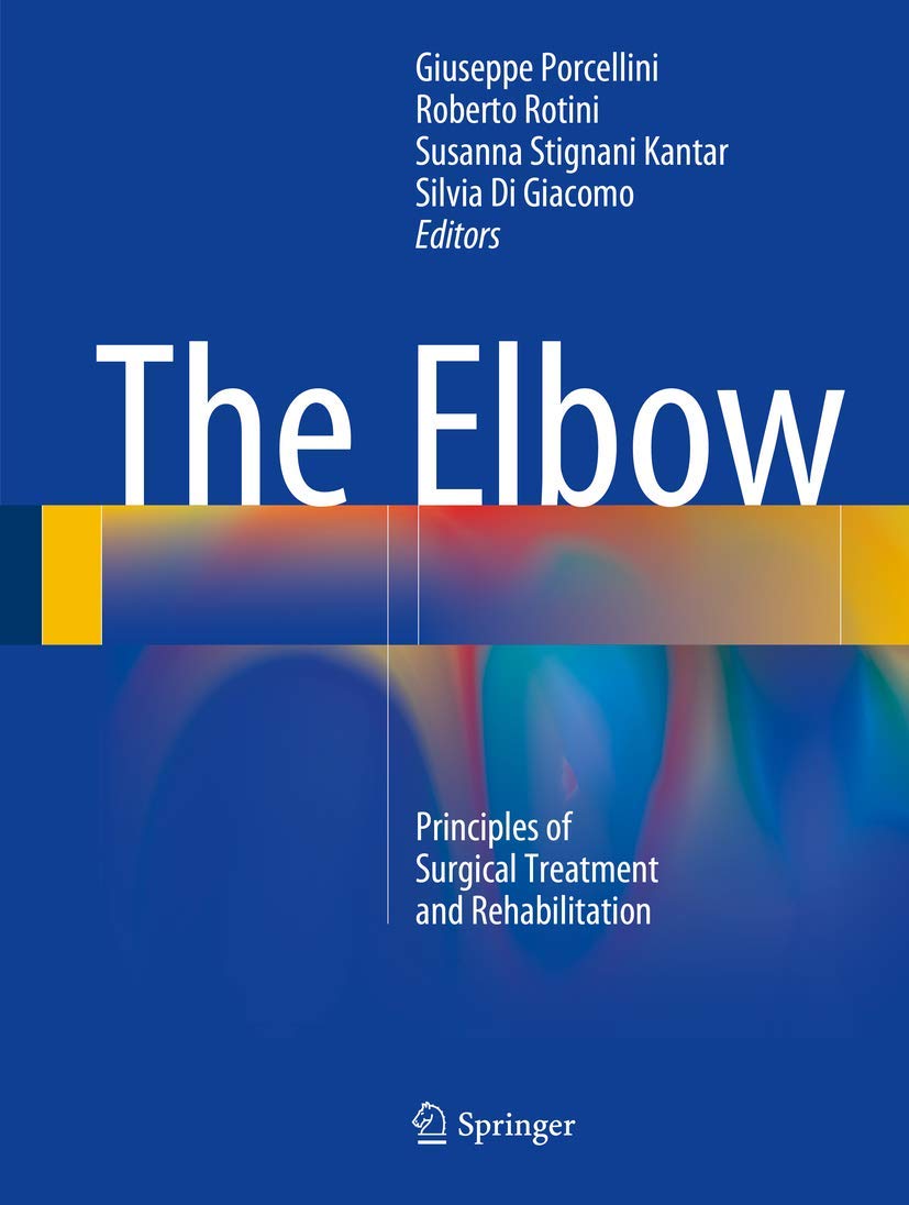 The Elbow: Principles of Surgical Treatment and Rehabilitation Medicine