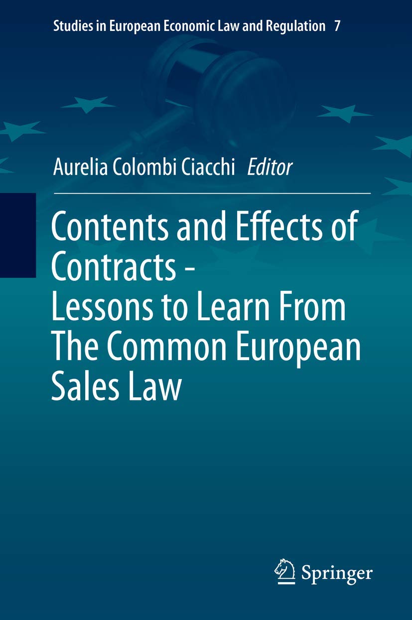 Contents and Effects of Contracts-Lessons to Learn From The Common European Sales Law (Studies in European Economic Law and Regulation, 7, Band 7) Law