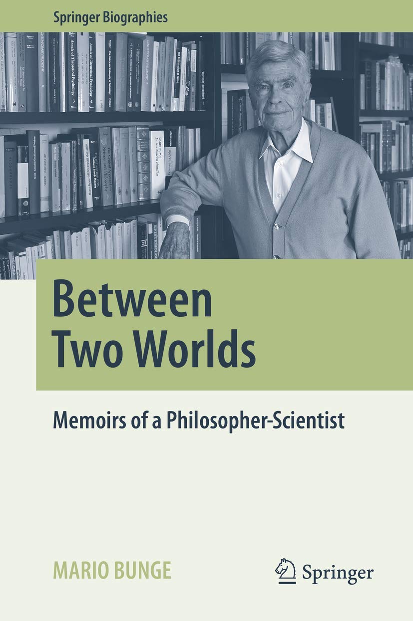 Between Two Worlds: Memoirs of a Philosopher-Scientist (Springer Biographies) Philosophy