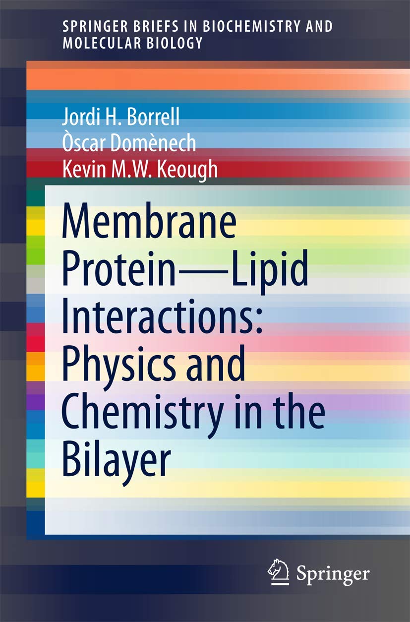 Membrane Protein – Lipid Interactions: Physics and Chemistry in the Bilayer book