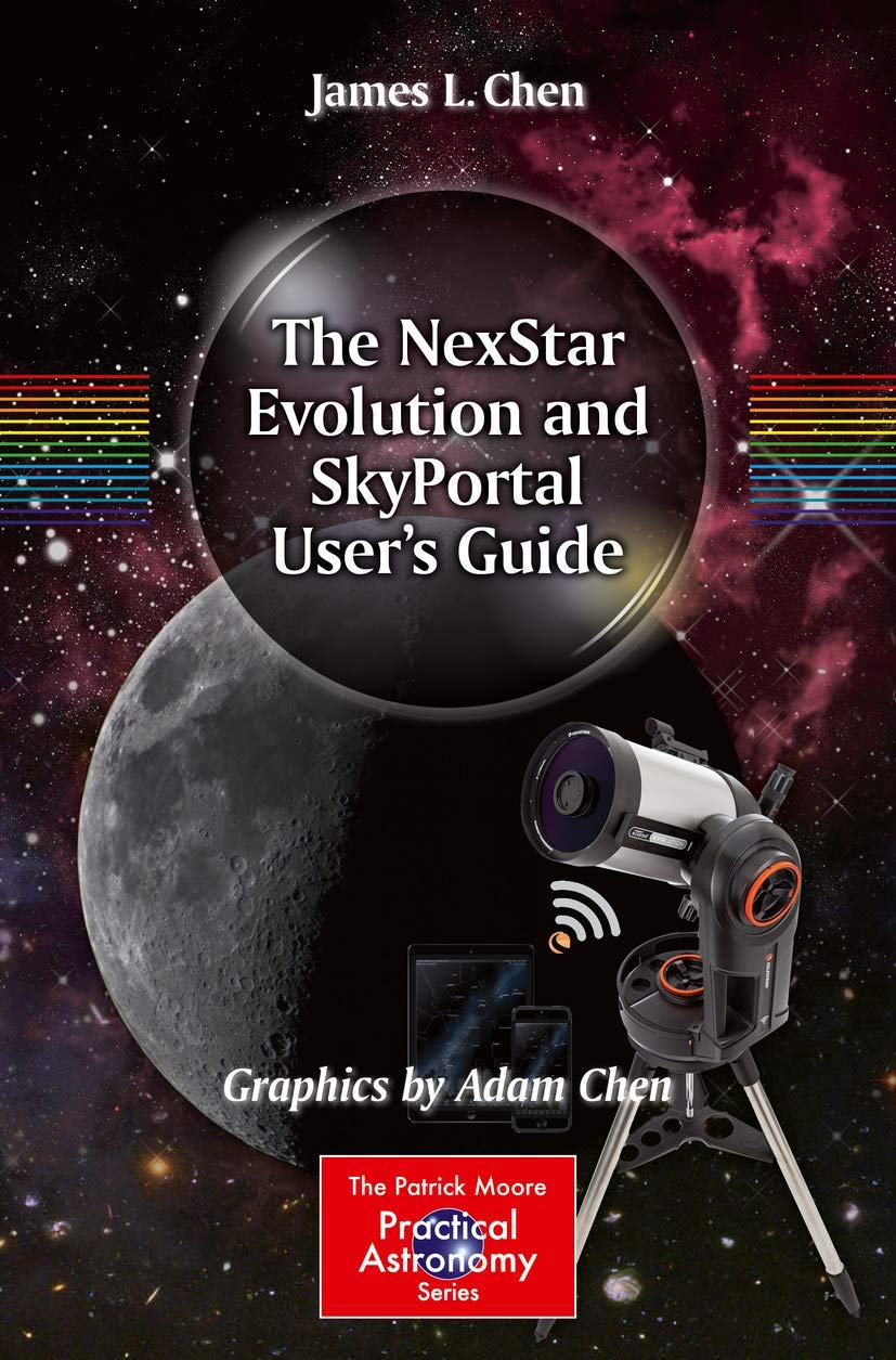 The NexStar Evolution and SkyPortal User's Guide (The Patrick Moore Practical Astronomy Series) Hobbies & Crafts
