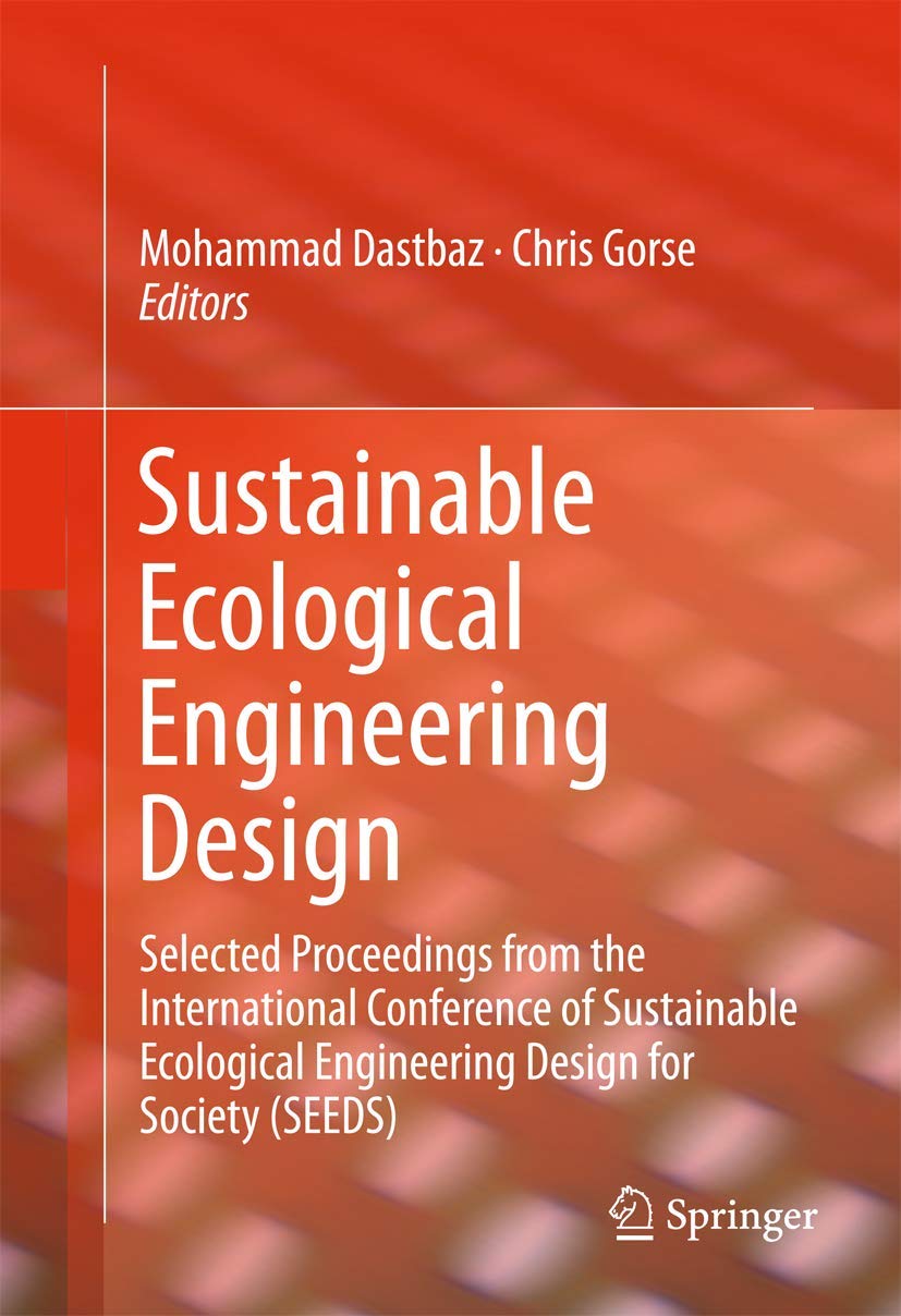 Sustainable Ecological Engineering Design: Selected Proceedings from the International Conference of Sustainable Ecological Engineering Design for Society book