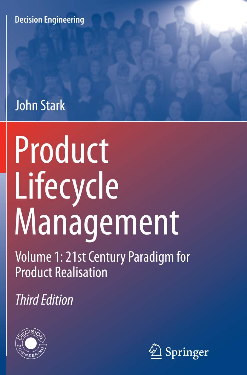 Product Lifecycle Management (Volume 1): 21st Century Paradigm for Product Realisation (Decision Engineering, Band 1) Business, Finance & Career