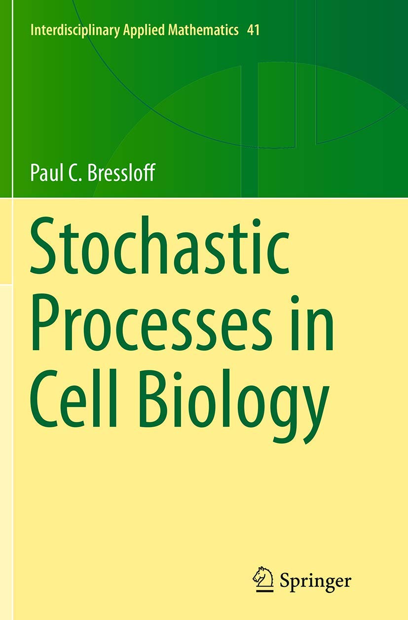 Stochastic Processes in Cell Biology (Interdisciplinary Applied Mathematics, 41, Band 41) Mathematics