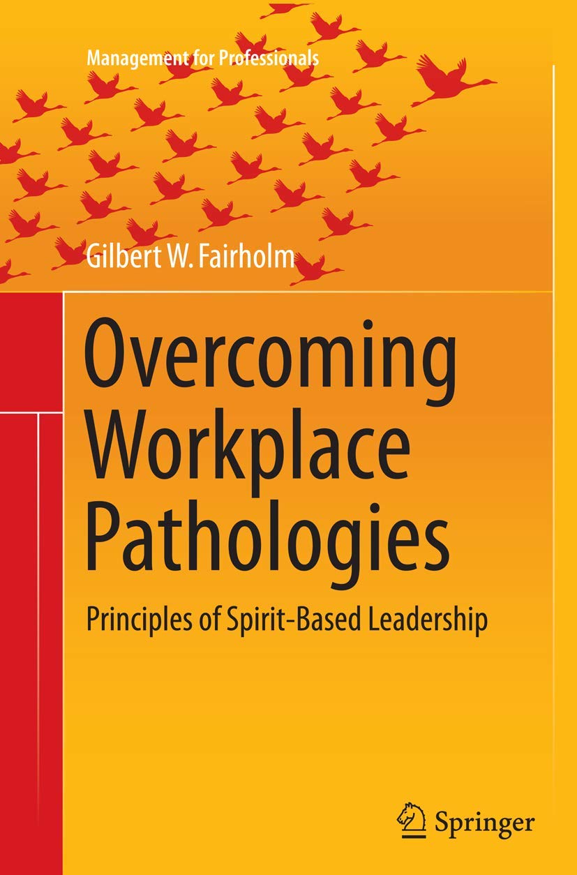 Overcoming Workplace Pathologies: Principles of Spirit-Based Leadership book