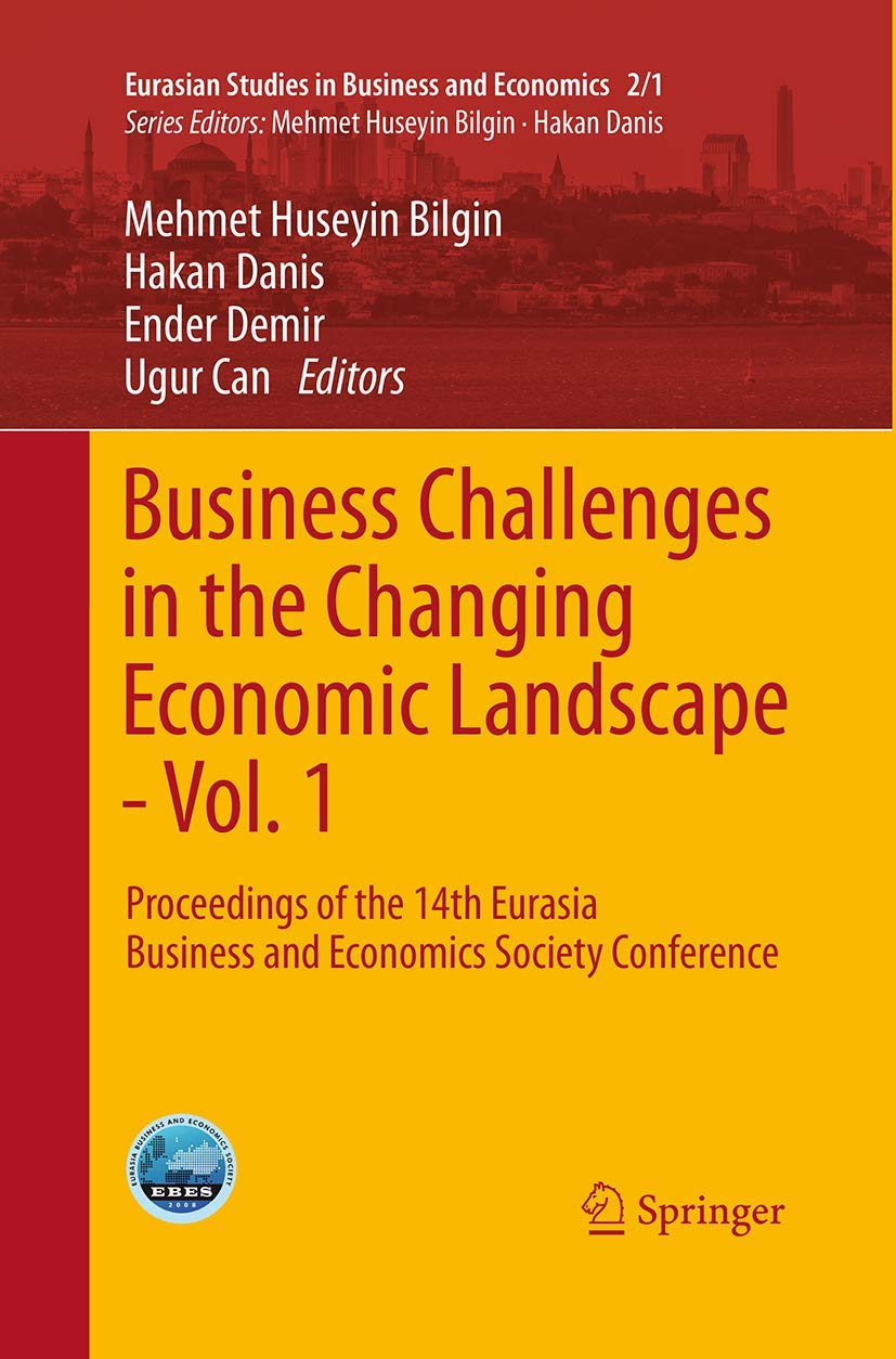 Business Challenges in the Changing Economic Landscape - Vol. 1: Proceedings of the 14th Eurasia Business and Economics Society Conference book