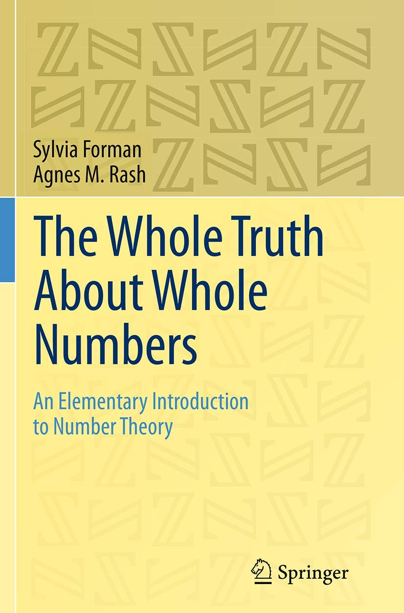 The Whole Truth About Whole Numbers: An Elementary Introduction to Number Theory Mathematics
