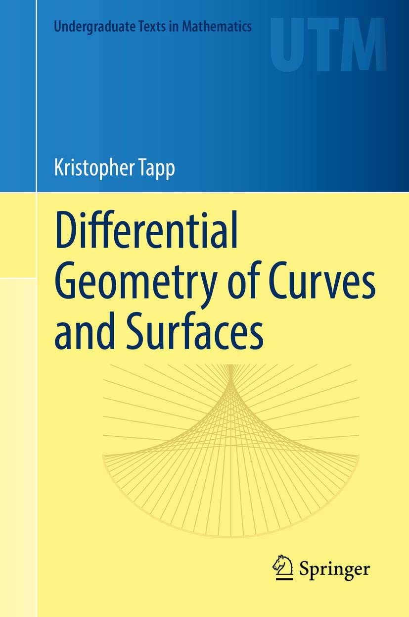 Differential Geometry of Curves and Surfaces (Undergraduate Texts in Mathematics) Mathematics