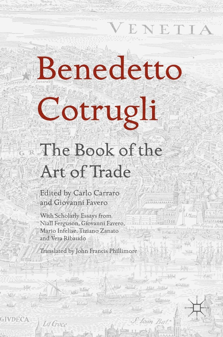 Benedetto Cotrugli: With Scholarly Essays from Niall Ferguson, Giovanni Favero, Mario Infelise, Tiziano Zanato and Vera Ribaudo book
