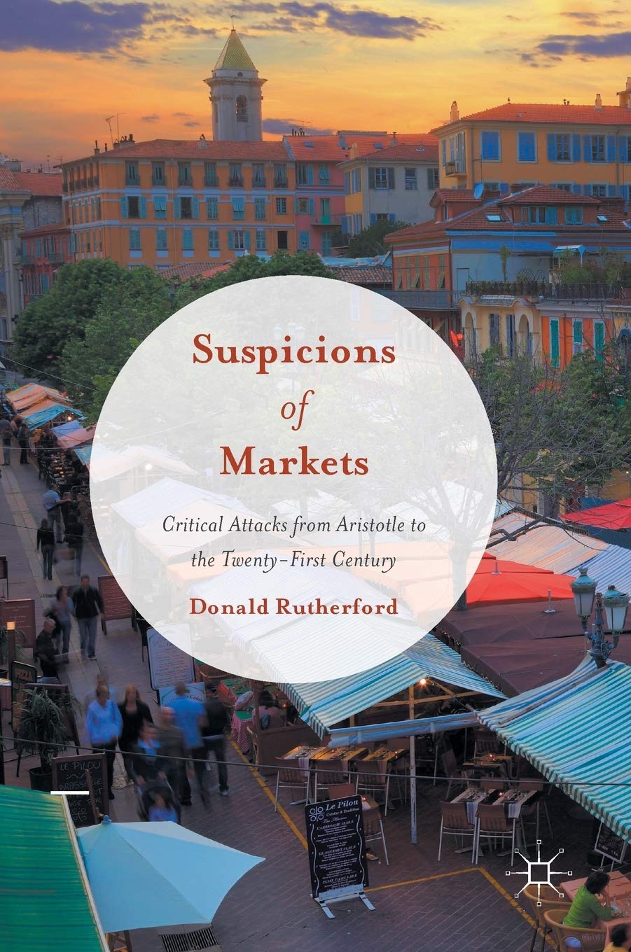 Suspicions of Markets: Critical Attacks from Aristotle to the Twenty-first Century book