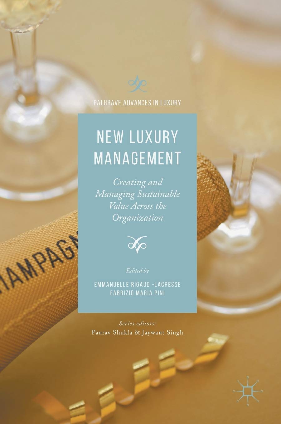 New Luxury Management: Creating and Managing Sustainable Value Across the Organization book