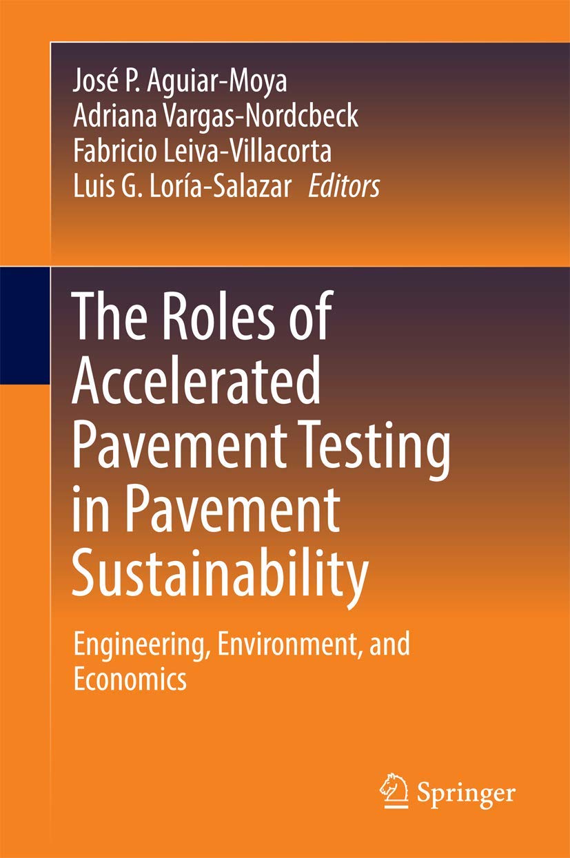 The Roles of Accelerated Pavement Testing in Pavement Sustainability: Engineering, Environment, and Economics book