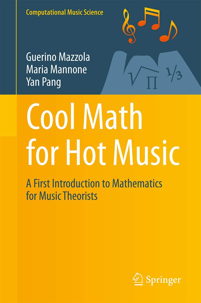 Cool Math for Hot Music: A First Introduction to Mathematics for Music Theorists (Computational Music Science) Social Sciences