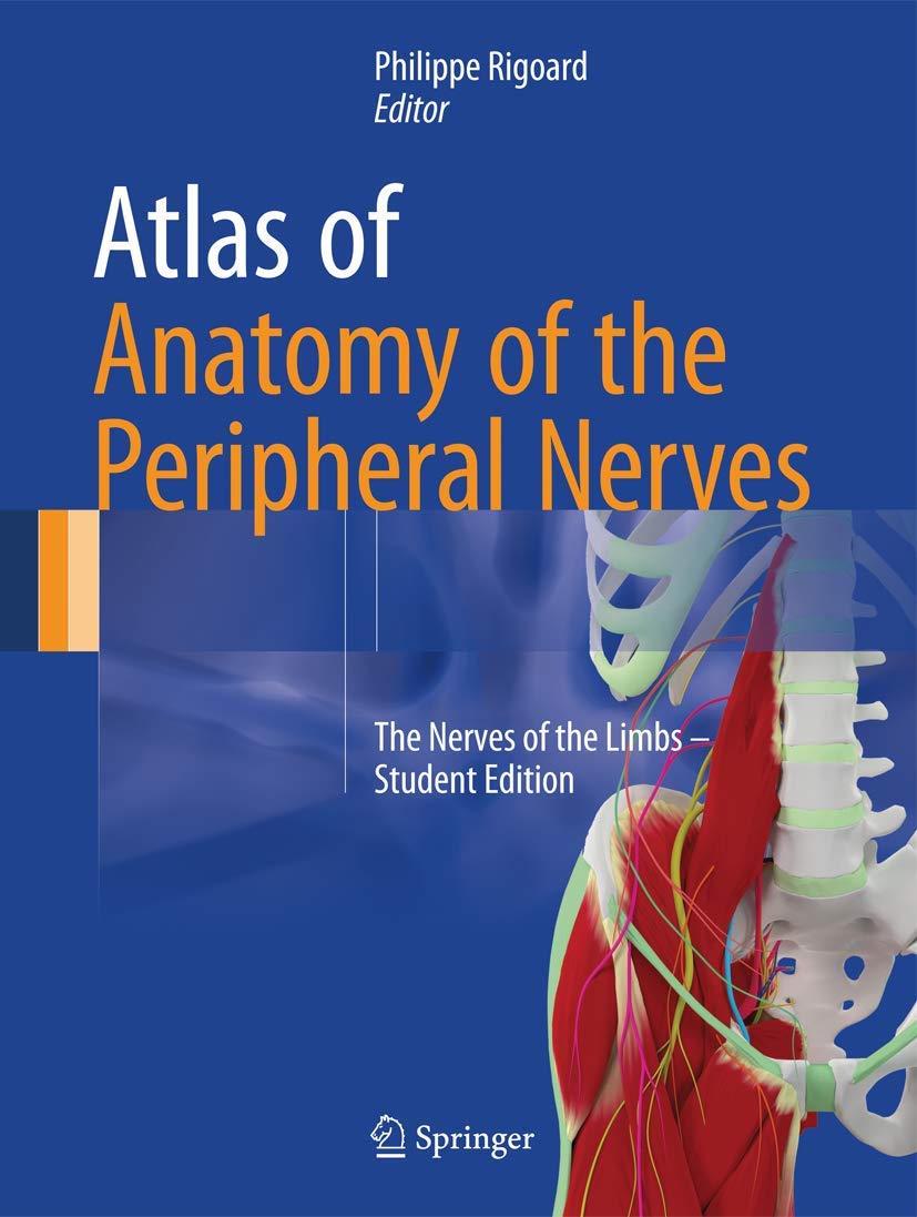 Atlas of Anatomy of the Peripheral Nerves: The Nerves of the Limbs – Student Edition Medicine