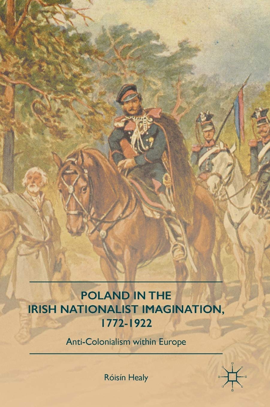 Poland in the Irish Nationalist Imagination 1772-1922: Anti-colonialism Within Europe book