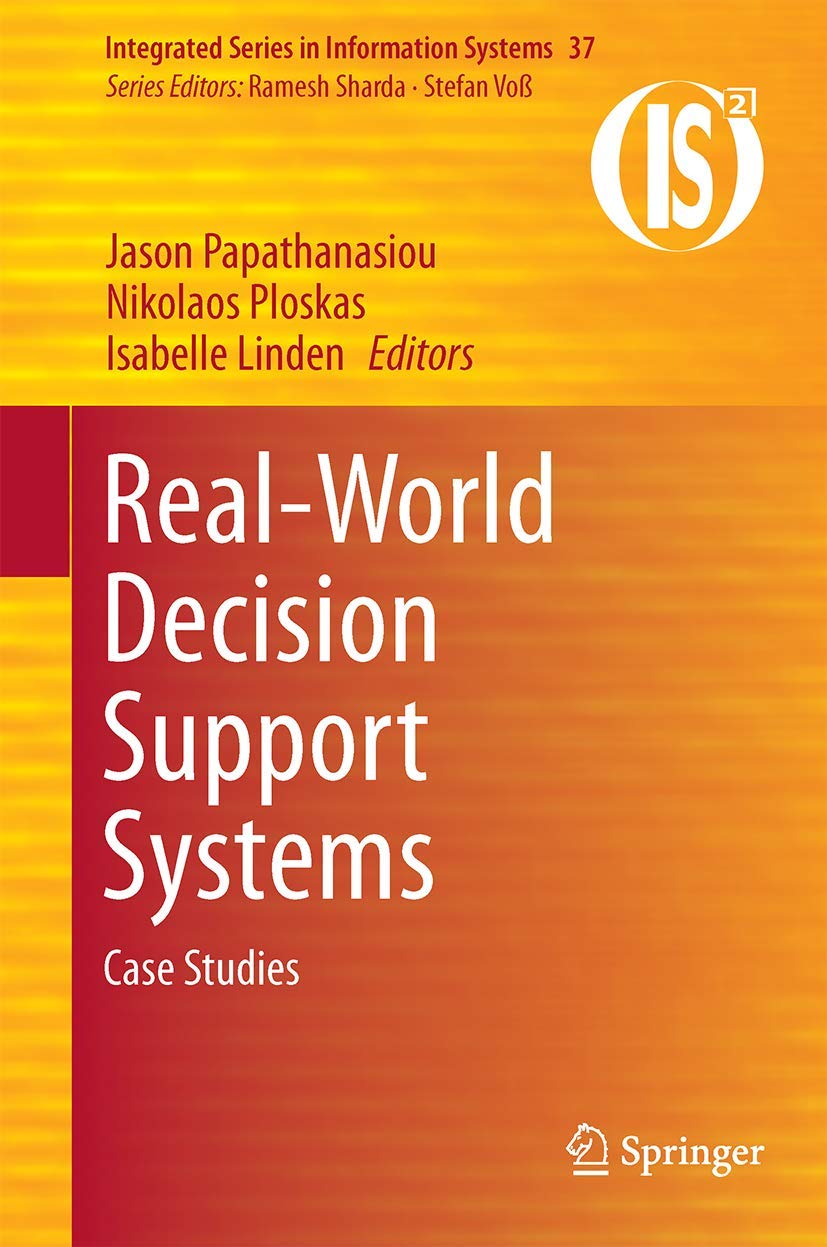 Real-World Decision Support Systems: Case Studies (Integrated Series in Information Systems, 37, Band 37) Law