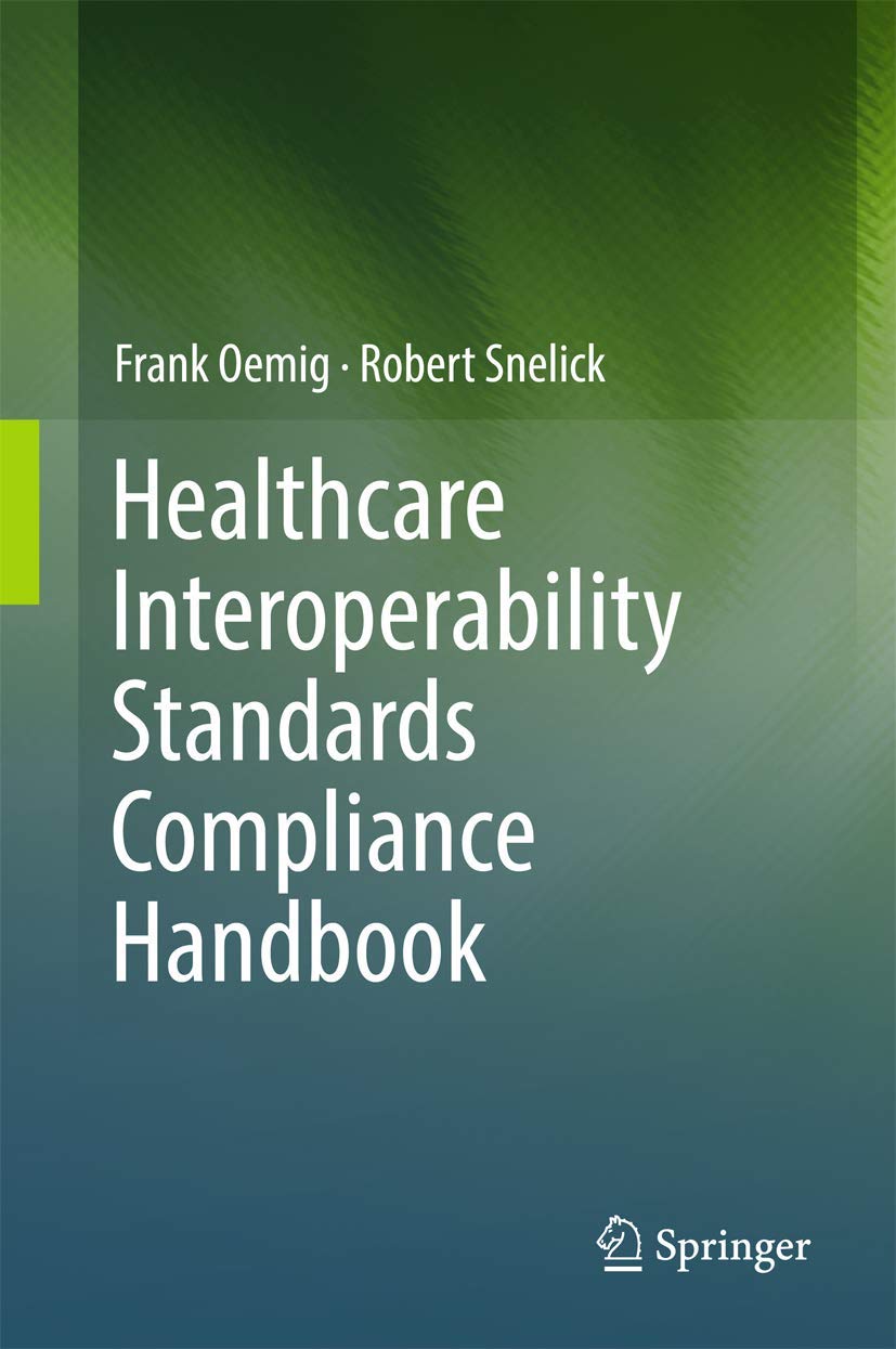 Healthcare Interoperability Standards Compliance Handbook: Conformance and Testing of Healthcare Data Exchange Standards book